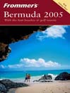 Frommer's Bermuda 2005: Frommer's Complete Series, Book 9